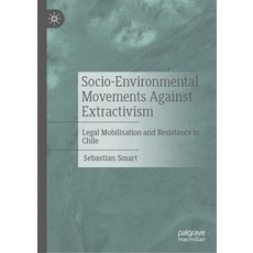 (영문도서)Socio-Environmental Movements Against Extractivism: Legal Mobilisation and Resis... Hardcover, Palgrave MacMillan, English, 9783032062222