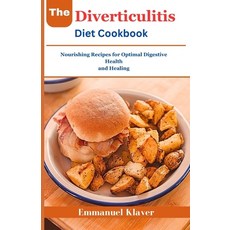 (영문도서) The Diverticulitis Diet Cookbook: Nourishing Recipes for Optimal Digestive Health and Healing Paperback, Independently Published, English, 9798854780803