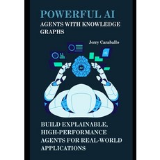 (영문도서)Powerful AI Agents with Knowledge Graphs: Build Explainable High-Performance Ag... Paperback, Independently Published, English, 9798291991213