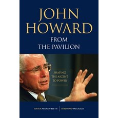 (영문도서) John Howard from the Pavilion: Shaping the Ascent to Power Paperback, Connor Court Publishing Pty..., English, 9781922815392