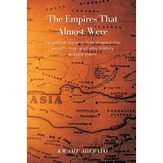 (영문도서)The Empires That Almost Were: Forgotten powers that shaped the world's map and w... Paperback, Mindful Pages, English, 9789374127537