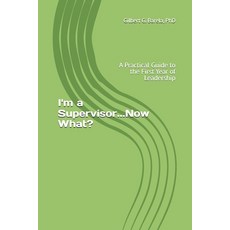 (영문도서)I'm a Supervisor...Now What?: A Practical Guide to the First Year of Leadership Paperback, Barela Leadership, English, 9798902719700