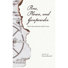 (영문도서)Pens Plows and Gunpowder: The Collected Poems of J.P. Irvine Paperback, Fleetwing Books, English, 9780997626513