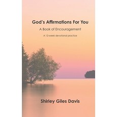 (영문도서)God's Affirmations For You: A Book of Encouragement-A 12-Week Devotional Practice Paperback, Shirley Giles Davis Consulting, English, 9798218867645