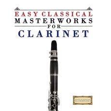 (영문도서)Easy Classical Masterworks for Clarinet: Music of Bach Beethoven Brahms Hande... Paperback, E. C. Masterworks, English, 9789974932029