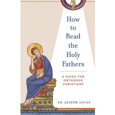 (영문도서) How to Read the Holy Fathers: A Guide for Orthodox Christians Paperback, Ancient Faith Publishing, English, 9781955890762