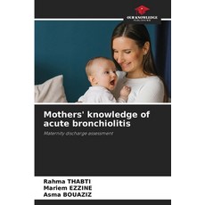 (영문도서)Mothers' knowledge of acute bronchiolitis Paperback, Our Knowledge Publishing, English, 9786209927645 Our Knowledge Publishing, English, 9786209927645