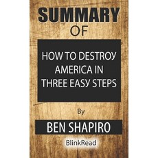 Summary of How to Destroy America in Three Easy Steps by Ben Shapiro Paperback, Independently Published