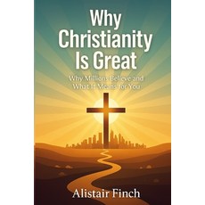 (英文圖書)Why Christianity is great: Why Millions Believe and What It Means for You 平裝版, Independently Published, English