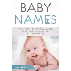 Baby Names: A Complete Name Book With Thousands of Boys and Girls Names - Including the Means and Or... Paperback, Independently Published