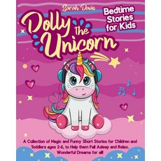 Dolly the Unicorn Bedtime Stories for Kids: A Collection of Magic and Funny Short Stories for Childr... Paperback, Wonder Future Ltd, English, 9781914029189
