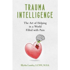 (영문도서) Trauma Intelligence: The Art of Helping in a World Filled with Pain Paperback, PYP Academy Press, English, 9781951591908