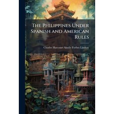 (영문도서)The Philippines Under Spanish and American Rules Paperback, Hutson Street Press, English, 9781023868266