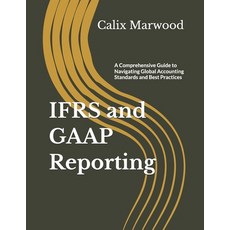 (英文圖書)IFRS and GAAP Reporting: A Comprehensive Guide to Navigating Global Accounting S... 平裝版, Independently Published, 英文