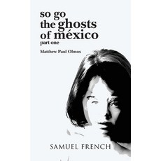 (영문도서) so go the ghosts of mexico Paperback, Samuel French, Inc., English, 9780573799914