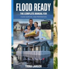 (영문도서)Flood Ready: The Complete Manual For Flood Survival And Preparation Paperback, Independently Published, English, 9798292676454