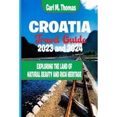 (영문도서) Croatia travel guide 2023: Exploring the landof natural beauty and rich heritage Paperback, Independently Published, English, 9798395417947