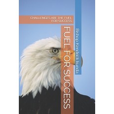 Fuel for Success: Challenges Are the Fuel for Success Paperback, Independently Published