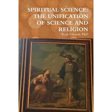 (영문도서)Spiritual Science: The Unification of Science and Religion Paperback, Lulu.com, English, 9781387989690