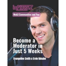 (영문도서) Become a Moderator in Just 5 Weeks: Web3 Communities and You Paperback, Independently Published, English, 9798307120903