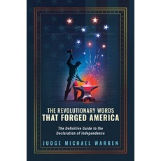(영문도서)The Revolutionary Words That Forged America: The Definitive Guide to the Declara... Paperback, Republic Book Publishers, English, 9781645721208