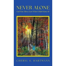 (영문도서)Never Alone: God Was There Even When I Didn't Know It! Hardcover, FriesenPress, English, 9781038341259