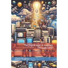 (영문도서) The Digital Age: A Journey Through Time Paperback