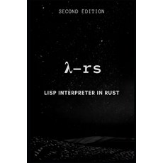 (영문도서) Lisp interpreter in Rust Paperback, Independently Published, English, 9798305814255