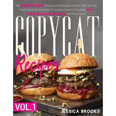 Copycat Recipes: VOL. I - The Complete Guide to Famous Restaurant Dishes That You Can Easily Replica... Paperback, Independently Published, English, 9798723480346