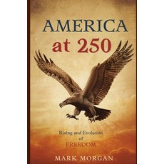 (영문도서)America at 250: Rising and evolution of freedom Paperback, Independently Published, English, 9798243039109