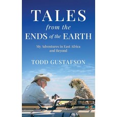 (英文圖書)TALES from the ENDS of the EARTH: My Adventures in East Africa and Beyond 精裝版, To the Ends of the Earth, LLC, 英文