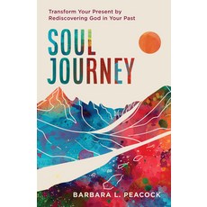 (영문도서)Soul Journey: Transform Your Present by Rediscovering God in Your Past Paperback, Our Daily Bread Publishing, English, 9781640704541