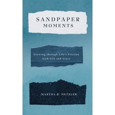 (영문도서) Sandpaper Moments: Growing Through Life's Friction with Grit and Grace Hardcover, Hope*books, English, 9798891850873