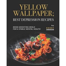(영문도서) Yellow Wallpaper; Best Depression Recipes: Mood-Boosting Meals for A Stable Mental Health Paperback, Independently Published, English, 9798499628713