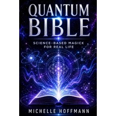 (영문도서)Quantum Bible: Science-Based Magick for Real Life Paperback, Independently Published, English, 9798199020992
