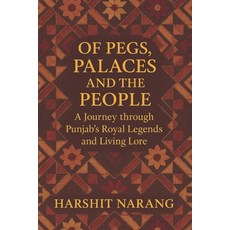 (英文圖書)Of Pegs Palaces And The People: A Journey Through Punjab's Royal Legends and Li... 平裝版, Independently Published, 英文