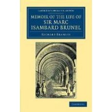 Memoir of the Life of Sir Marc Isambard Brunel, Cambridge University Press