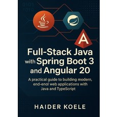 (英文圖書)Full-Stack Java with Spring Boot 3 and Angular 20: A practical guide to building... 平裝版, Independently Published, 英文