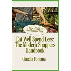 (英文圖書)Eat Well Spend Less: The Modern Shopper's Handbook: A Survival Guide for Hard E... 平裝版, Independently Published, 英文