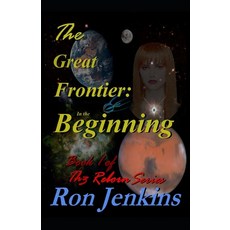 (영문도서) The Great Frontier: In the Beginning: Young Adult Paperback, Independently Published, English, 9798327276703