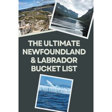 (영문도서) The Ultimate Newfoundland & Labrador Bucket List Paperback, Hj Companion, English, 9798223852551