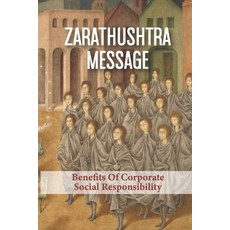 (영문도서) Zarathushtra Message: Benefits Of Corporate Social Responsibility: Corporate Social Responsib... Paperback, Independently Published, English, 9798519649193