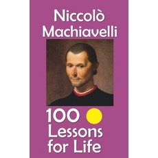 (영문도서)Niccolò Machiavelli: 100 Lessons for Life Paperback, Independently Published, English, 9798266582729