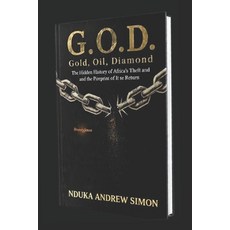 (영문도서)G.O.D Gold Oil Diamond: The hidden history of Africa's theft and the pireprint... Paperback