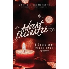 (영문도서) Advent Encounter: A Christmas Devotional Hardcover, Matt Messner, English, 9780692043998