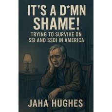 (영문도서)It's a Damn Shame! Trying to Survive on SSI and SSDI in America Paperback, Klh Publishing, English, 9798232824631