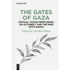(영문도서) The Gates of Gaza: Critical Voices from Israel on October 7 and the War with Hamas Paperback, de Gruyter, English, 9783111434971