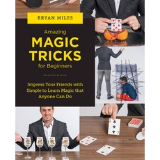 (영문도서) Amazing Magic Tricks for Beginners: Impress Your Friends with Simple to Learn Magic That Anyo... Paperback, New Shoe Press, English, 9780760383704