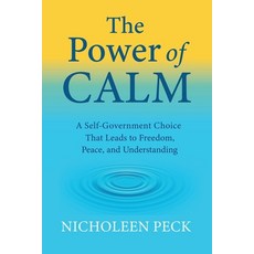 (영문도서)The Power of Calm: A Self-Government Choice that Leads to Freedom Peace and Un... Paperback, Primedia Elaunch LLC, English, 9798898147792