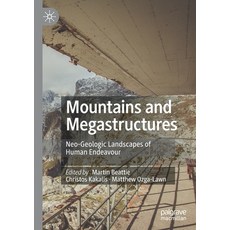 (영문도서) Mountains and Megastructures: Neo-Geologic Landscapes of Human Endeavour Paperback, Palgrave MacMillan, English, 9789811571121